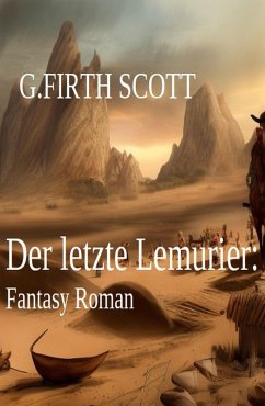 Der letzte Lemurier: Fantasy Roman (eBook, ePUB) - Scott, G. Firth