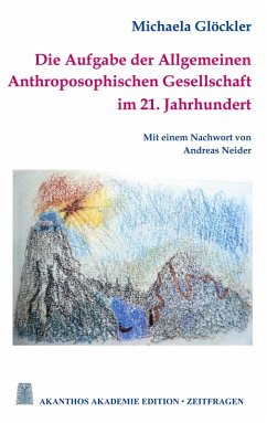 Die Aufgabe der Allgemeinen Anthroposophischen Gesellschaft im 21. Jahrhundert (eBook, ePUB) - Glöckler, Michaela