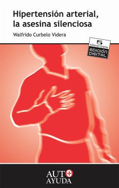 Hipertensión arterial, la asesina silenciosa (eBook, ePUB) - Curbelo Videra, Walfrido Antonio