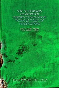 Cover Sire Silinghamn's Emancipated Chrono-Cosmological Vicarious Tome Of Versifications (Sire Silinghamn's Emancipated Chrono-Cosmological Tome Of Versifications, #1) (eBook, ePUB)