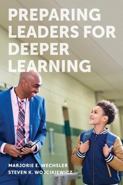 Preparing Leaders for Deeper Learning (eBook, ePUB) - Wechsler, Marjorie E.; Wojcikiewicz, Steven K.