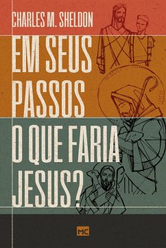 Em seus passos o que faria Jesus (eBook, ePUB) - Sheldon, Charles M.