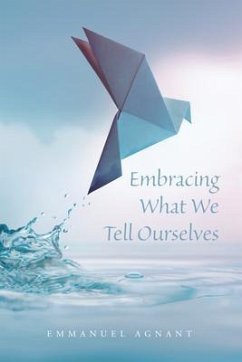 Embracing What We Tell Ourselves (eBook, ePUB) - Agnant, Emmanuel