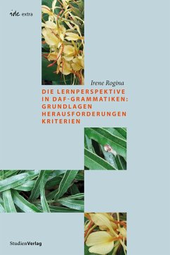 Die Lernperspektive in DaF-Grammatiken: Grundlagen Herausforderungen Kriterien - Rogina, Irene