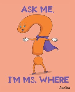 ASK ME, I'M MS. WHERE (eBook, ePUB) - Lucsea
