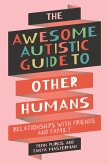 The Awesome Autistic Guide to Other Humans (eBook, ePUB)