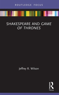 Shakespeare and Game of Thrones - Wilson, Jeffrey R.