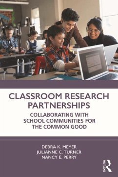 Classroom Research Partnerships - Meyer, Debra K.; Turner, Julianne C.; Perry, Nancy E.