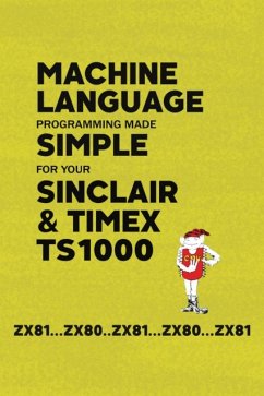 Machine Language Programming Made Simple for your Sinclair & Timex TS1000 - Retro Reproductions