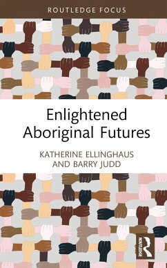 Enlightened Aboriginal Futures - Judd, Barry (University of Melbourne, Australia); Ellinghaus, Katherine (La Trobe University, Australia)