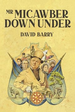 Mr Micawber Down Under - Barry, David, OSB