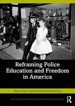 Reframing Police Education and Freedom in America - Greenberg, Martin Alan (Academy of Criminal Justice Sciences, USA); Easterling, Beth Allen (Roanoke College, USA)