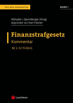 FinStrG Finanzstrafgesetz - Fellner Kommentar Band I - Althuber, Franz;Kaiser, Hannah;Ortner, Florian;Spornberger, Martin