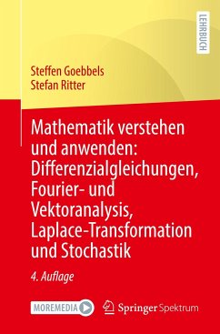 Mathematik verstehen und anwenden: Differenzialgleichungen, Fourier- und Vektoranalysis, Laplace-Transformation und Stochastik - Goebbels, Steffen;Ritter, Stefan