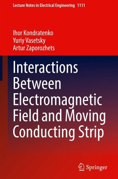 Interactions Between Electromagnetic Field and Moving Conducting Strip - Kondratenko, Ihor;Vasetsky, Yuriy;Zaporozhets, Artur