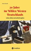 70 Jahre im Wilden Westen Deutschlands