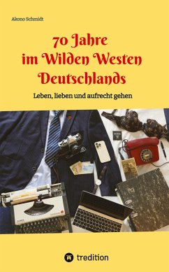 70 Jahre im Wilden Westen Deutschlands - Schmidt, Akono