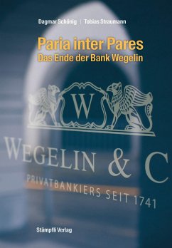Paria inter Pares - Das Ende der Bank Wegelin - Schönig, Dagmar; Straumann, Tobias