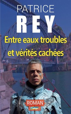 entre eaux troubles et verites cachees - rey, patrice