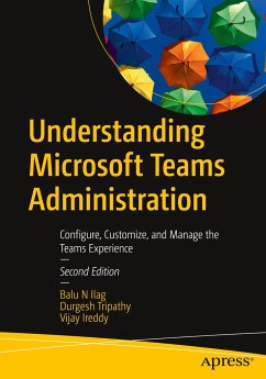 Understanding Microsoft Teams Administration - Ilag, Balu N; Ireddy, Vijay; Tripathy, Durgesh