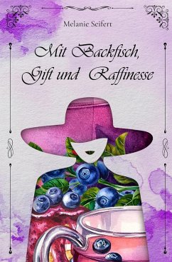 Mit Backfisch, Gift und Raffinesse - Seifert, Melanie