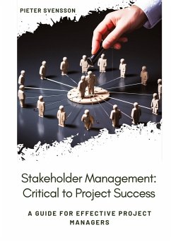 Stakeholder Management: Critical to Project Success - Svensson, Pieter