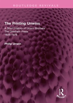 The Printing Unwins: A Short History of Unwin Brothers (eBook, ePUB) - Unwin, Philip