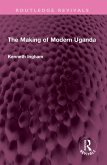 The Making of Modern Uganda (eBook, ePUB)
