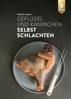 Geflügel und Kaninchen selbst schlachten (eBook, PDF) - Bauer, Wilhelm