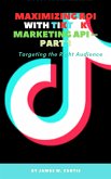 Maximizing ROI with TikTok Marketing API – Part 1 (eBook, ePUB)