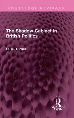 The Shadow Cabinet in British Politics (eBook, PDF) - Turner, D. R.