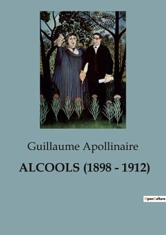 ALCOOLS (1898 - 1912) - Apollinaire, Guillaume