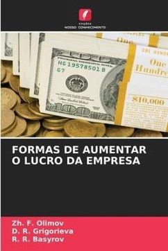 FORMAS DE AUMENTAR O LUCRO DA EMPRESA - Olimov, Zh. F.;Grigorieva, D. R.;Basyrov, R. R.