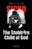 SICKO The Stubborn Child of God