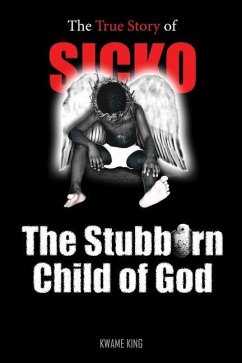 SICKO The Stubborn Child of God - King, Kwame