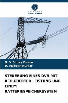 STEUERUNG EINES DVR MIT REDUZIERTER LEISTUNG UND EINEM BATTERIESPEICHERSYSTEM - Kumar, N. V. Vinay;Kumar, D. Mahesh