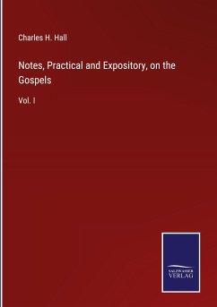 Notes, Practical and Expository, on the Gospels - Hall, Charles H.