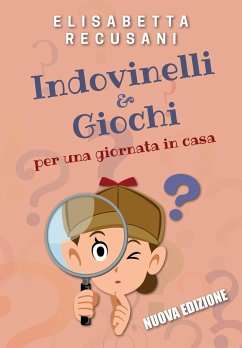 Indovinelli & giochi per una giornata in casa - Recusani, Elisabetta