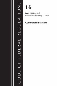 Code of Federal Regulations, Title 16 Commercial Practices 1000-End, Revised as of January 1, 2023 - Office Of The Federal Register (U.S.)