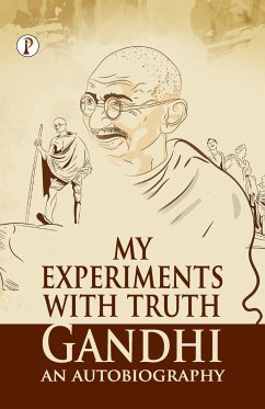 My Experiments With Truth - Gandhi, M. K.