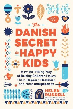 The Danish Secret to Happy Kids - Russell, Helen