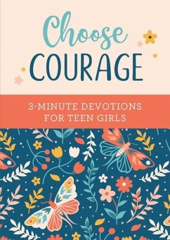 Choose Courage: 3-Minute Devotions for Teen Girls - Brumbaugh Green, Renae