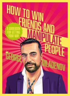 How To Win Friends And Manipulate People - Mladenov, George