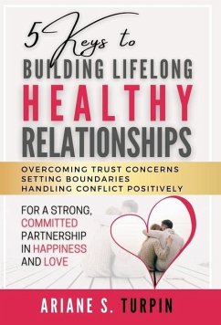 5 Keys to Building Lifelong Healthy Relationships - Turpin, Ariane