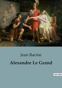 Alexandre Le Grand - Racine, Jean