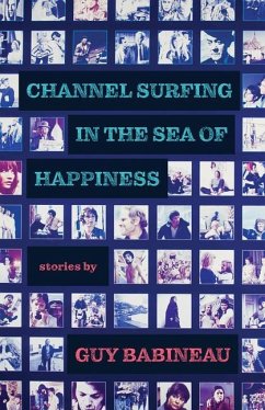 Channel Surfing in the Sea of Happiness - Babineau, Guy