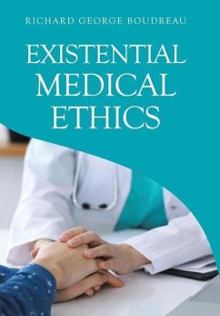 Existential Medical Ethics - Boudreau, Richard George