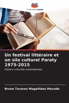 Un festival littéraire et un silo culturel Paraty 1975-2015 - Macedo, Bruno Tavares Magalhães