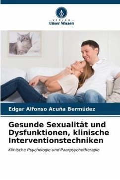 Gesunde Sexualität und Dysfunktionen, klinische Interventionstechniken - Acuña Bermúdez, Edgar Alfonso