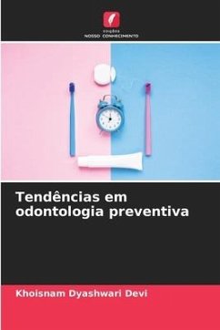 Tendências em odontologia preventiva - Devi, Khoisnam Dyashwari